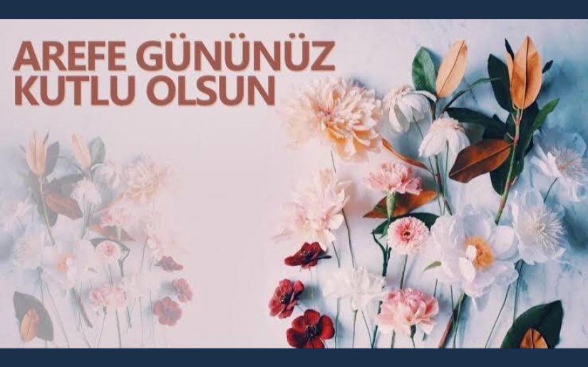 ARİFE GÜNÜNÜZ KUTLU OLSUN