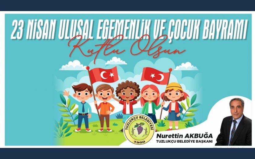 23 NİSAN ULUSAL EGEMENLİK VE ÇOCUK BAYRAMI KUTLU OLSUN