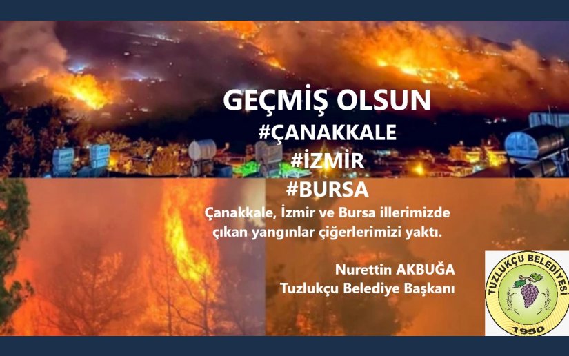 GEÇMİŞ OLSUN ÇANAKKALE, İZMİR VE BURSA