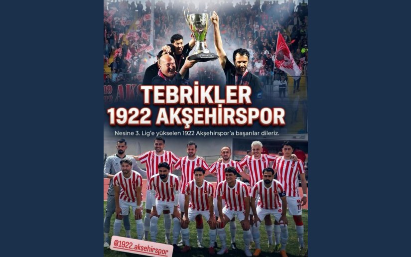 TEBRİKLER 1922 AKŞEHİRSPOR...