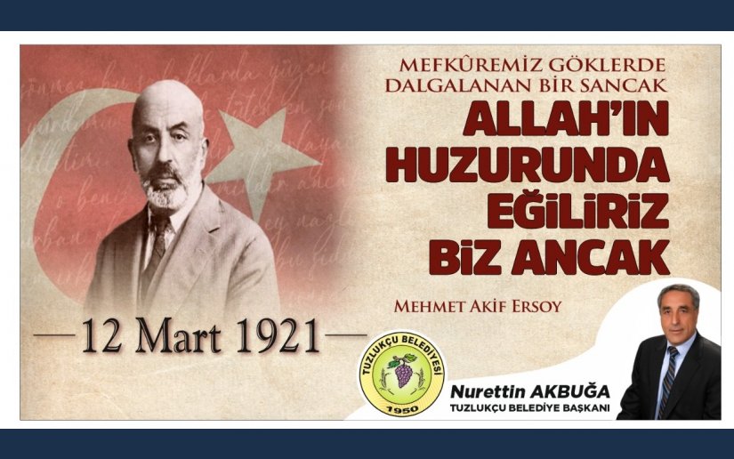 12 MART İSTİKLAL MARŞI’NIN KABULÜ MESAJI