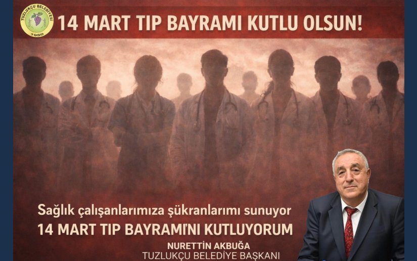 BAŞKAN AKBUĞA”NIN  14 MART TIP BAYRAMI MESAJI 