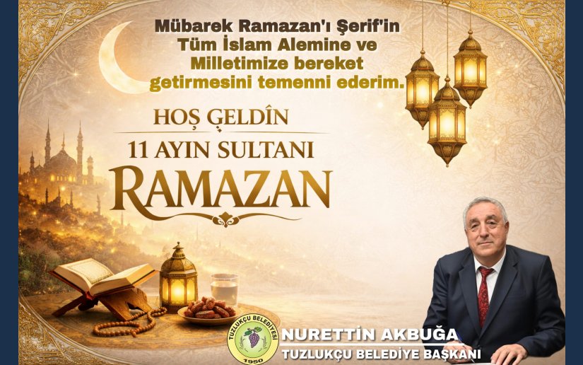 BAŞKAN AKBUĞA RAMAZAN AYI DOLAYISIYLA MESAJ YAYINLADI.