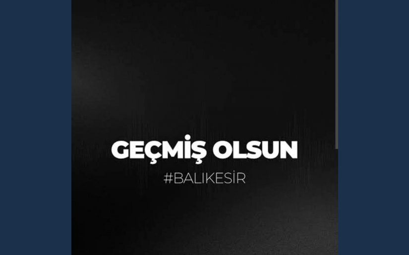 GEÇMİŞ OLSUN BALIKESİR
