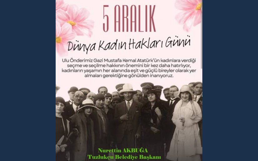 BAŞKAN  AKBUĞA'NIN DÜNYA KADIN HAKLARI GÜNÜ MESAJI.