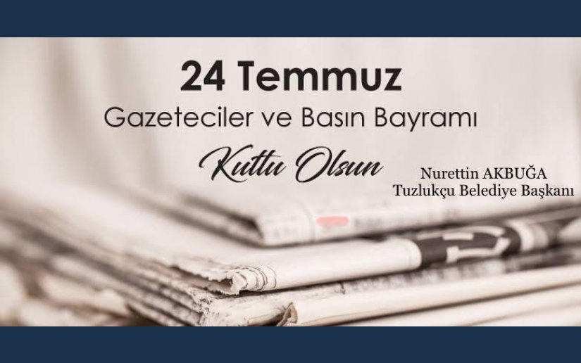 BAŞKAN AKBUĞA’DAN BASIN BAYRAMI MESAJI 